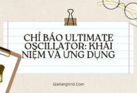 Chỉ Báo Ultimate Oscillator: Khái Niệm và Ứng Dụng