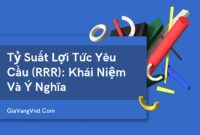 Tỷ Suất Lợi Tức Yêu Cầu (RRR): Khái Niệm Và Ý Nghĩa Tỷ Suất Lợi Tức Yêu Cầu (RRR): Khái Niệm Và Ý Nghĩa