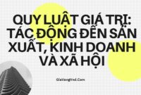 Quy Luật Giá Trị: Tác Động Đến Sản Xuất, Kinh Doanh Và Xã Hội