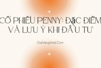 Cổ Phiếu Penny: Đặc Điểm Và Lưu Ý Khi Đầu Tư Cổ Phiếu Penny: Đặc Điểm Và Lưu Ý Khi Đầu Tư